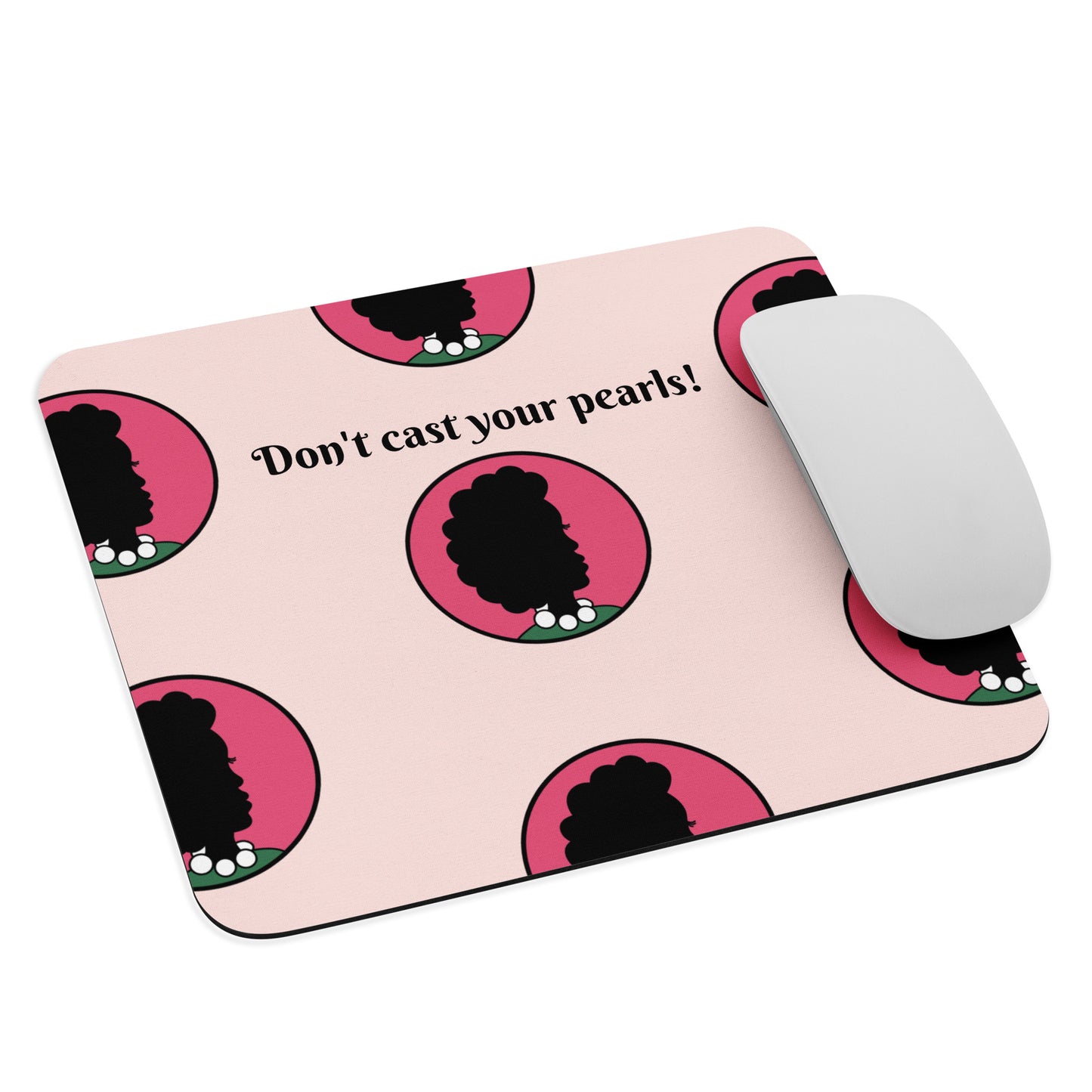 Don't Cast Your Pearls Mouse pad